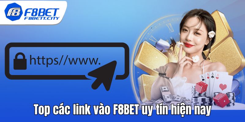 Top các link vào F8BET uy tín hiện nay