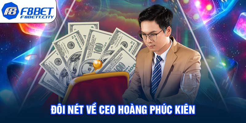 Đôi nét về CEO Hoàng Phúc Kiên