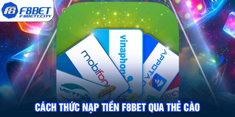 Cách thức nạp tiền F8BET qua thẻ cào