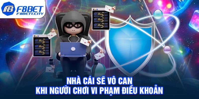 Nhà cái sẽ vô can khi người chơi vi phạm điều khoản