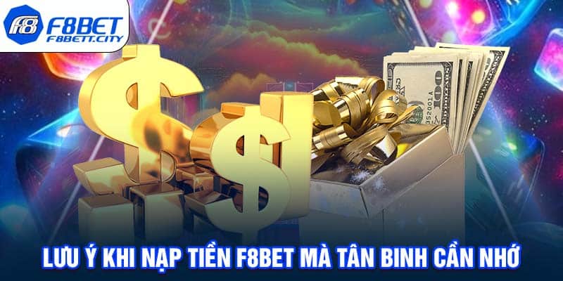 Lưu ý khi nạp tiền F8BET mà tân binh cần nhớ