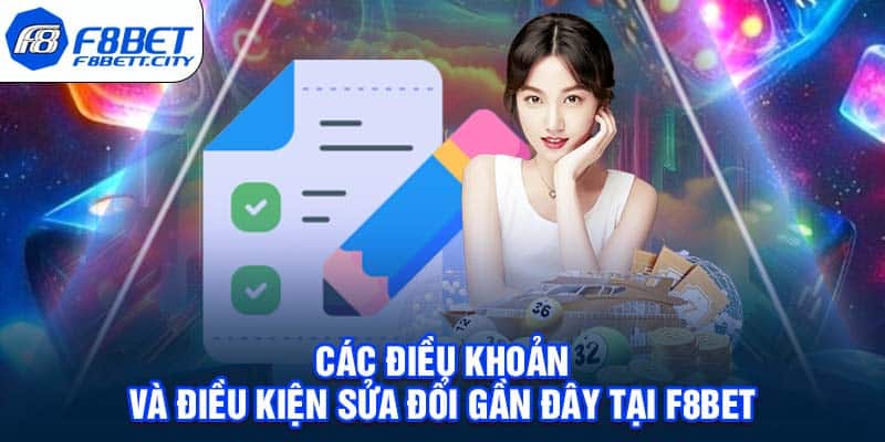 Các điều khoản và điều kiện sửa đổi gần đây tại F8BET