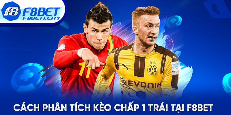 Cách phân tích kèo chấp 1 trái tại F8BET