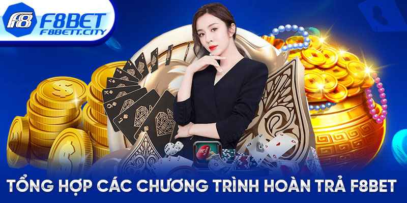 Tổng hợp các chương trình hoàn trả F8BET