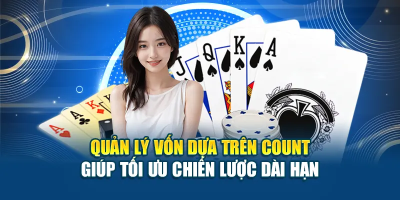 Quản lý vốn dựa trên count giúp tối ưu chiến lược dài hạn